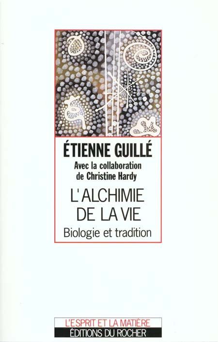 L'ALCHIMIE DE LA VIE. Biologie et tradition