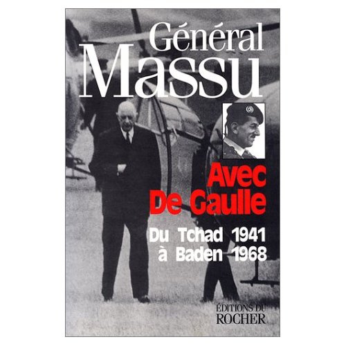 AVEC DE GAULLE. Du Tchad 1941 à Baden 1968