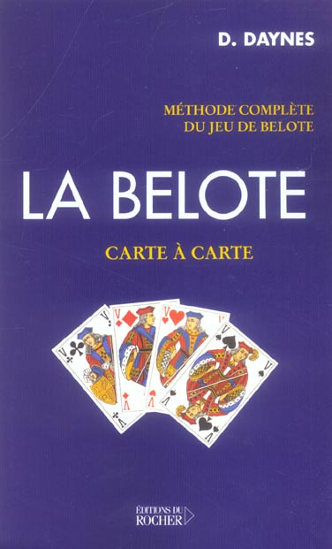 La belote carte à carte. Méthode complète du jeu de belote