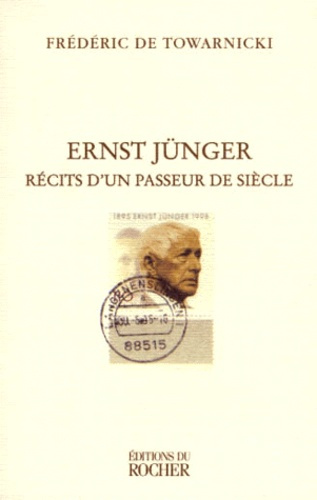 Ernst Jünger. Récits d'un passeur de siècle