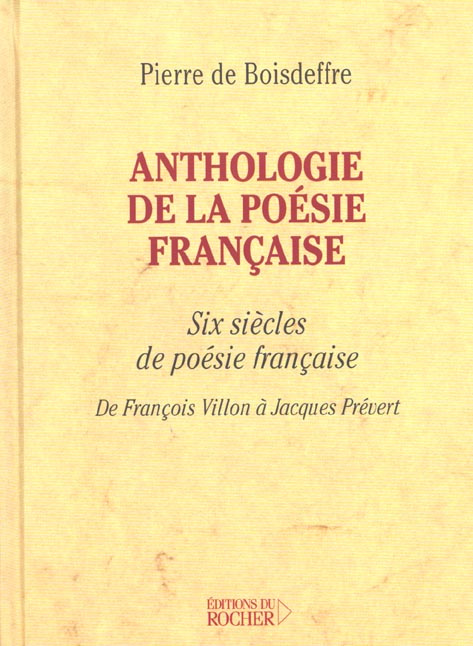 Anthologie de la poésie française. Six siècles de poésie française, De François Villon à Jacques Pré