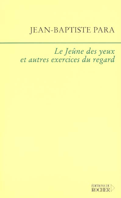 Le jeûne des yeux et autres exercices du regard