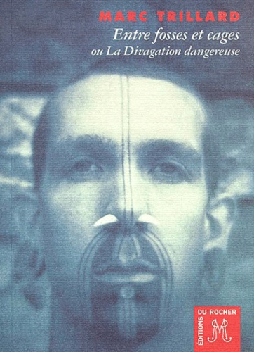 Entre fosses et cages ou La Divagation dangereuse