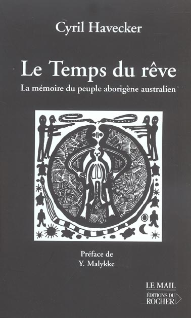 Le temps du rêve. La mémoire du peuple aborigène australien