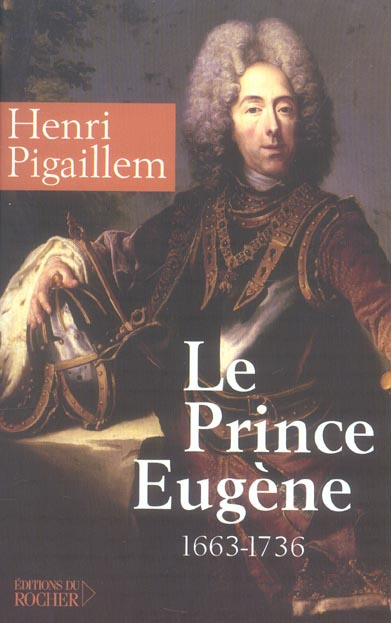 Le prince Eugène (1663-1736). Le philosophe guerrier
