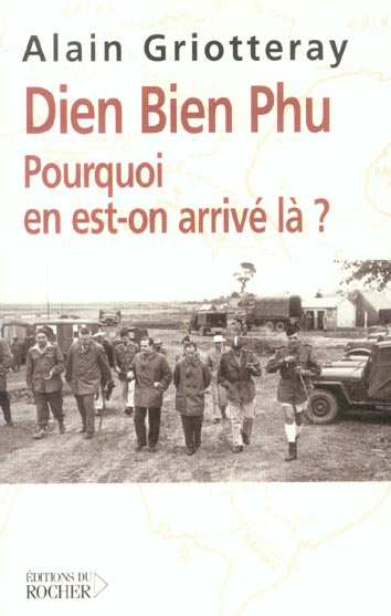 Diên Biên Phu. Pourquoi en est-on arrivé là ?