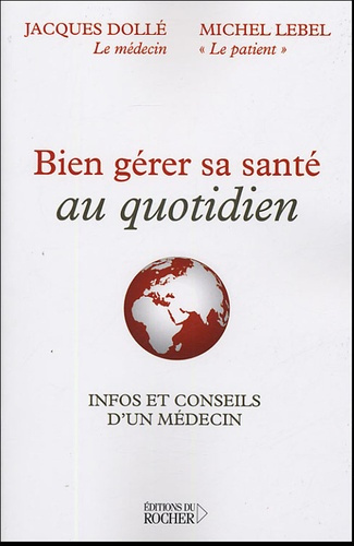 Bien gérer sa santé au quotidien. Infos et conseils d'un médecin