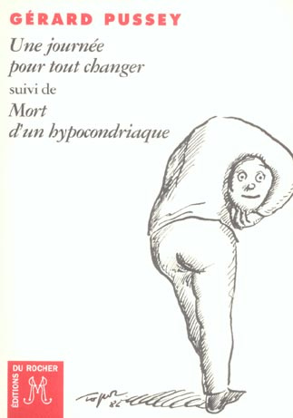 Une journée pour tout changer suivi de Mort d'un hypocondriaque