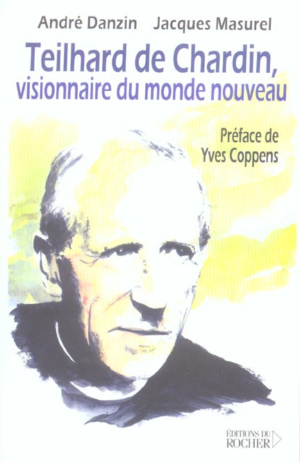 Teilhard de Chardin. Visionnaire du monde nouveau