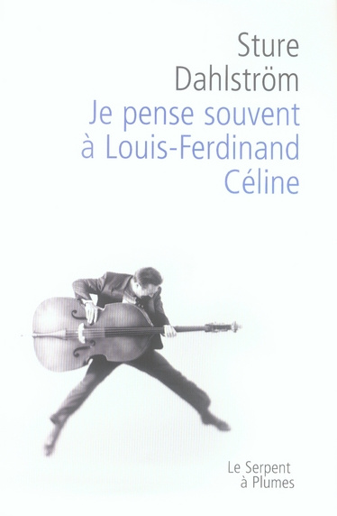 JE PENSE SOUVENT A LOUIS FERDINAND CELINE