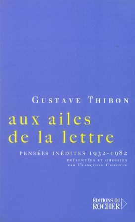 Aux ailes de la lettre... . Pensées inédites (1932-1982)