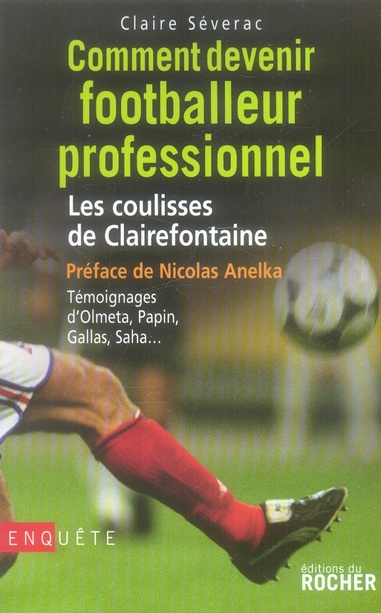 Comment devenir footballeur professionnel. Les coulisses de Clairefontaine