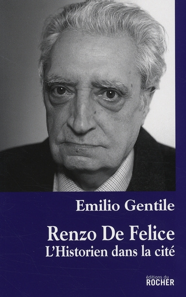 Renzo De Felice. L'historien dans la cité