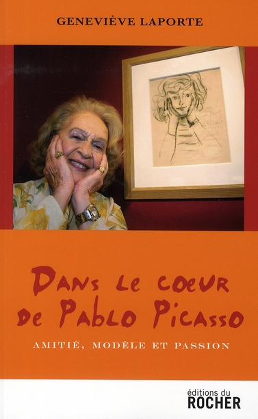 Dans le coeur de Pablo Picasso. Amitié, modèle et passion