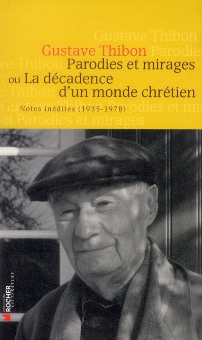 Parodies et mirages ou la décadence d'un monde chrétien. Notes inédites (1935-1978)