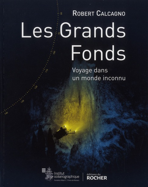 Les grands fonds marins. Voyage dans un monde inconnu