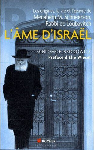 L'âme d'Israël. Les origines, la vie et l'oeuvre de Menahem M. Schneerson, Rabbi de Loubavitch