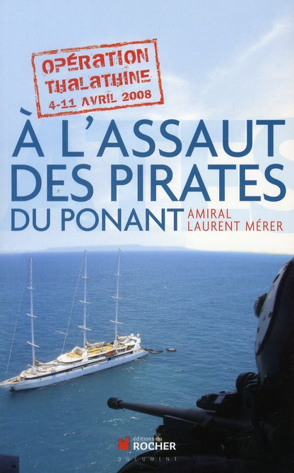 A l'assaut des pirates du Ponant. Opération "Thalathine" (4-11 avril 2008)