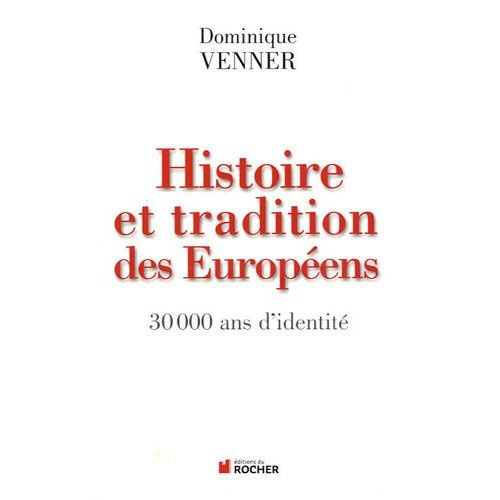 Histoire et traditions des Européens. 30 000 ans d'identité