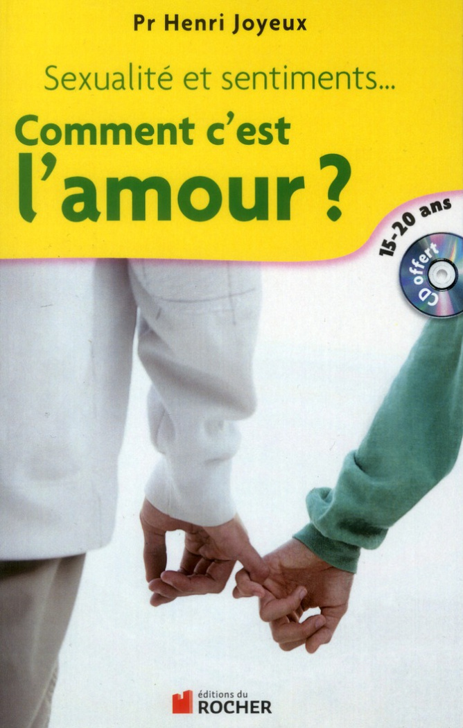 Comment c'est l'amour ? Sexualité et sentiments, amitiés, attirance, amour, réponses aux questions d
