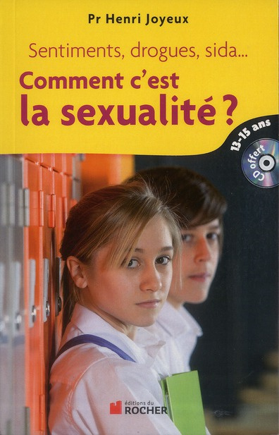 Comment c'est la sexualité ? Sentiments, drogues, sida... Réponses aux questions des 13-15 ans, avec