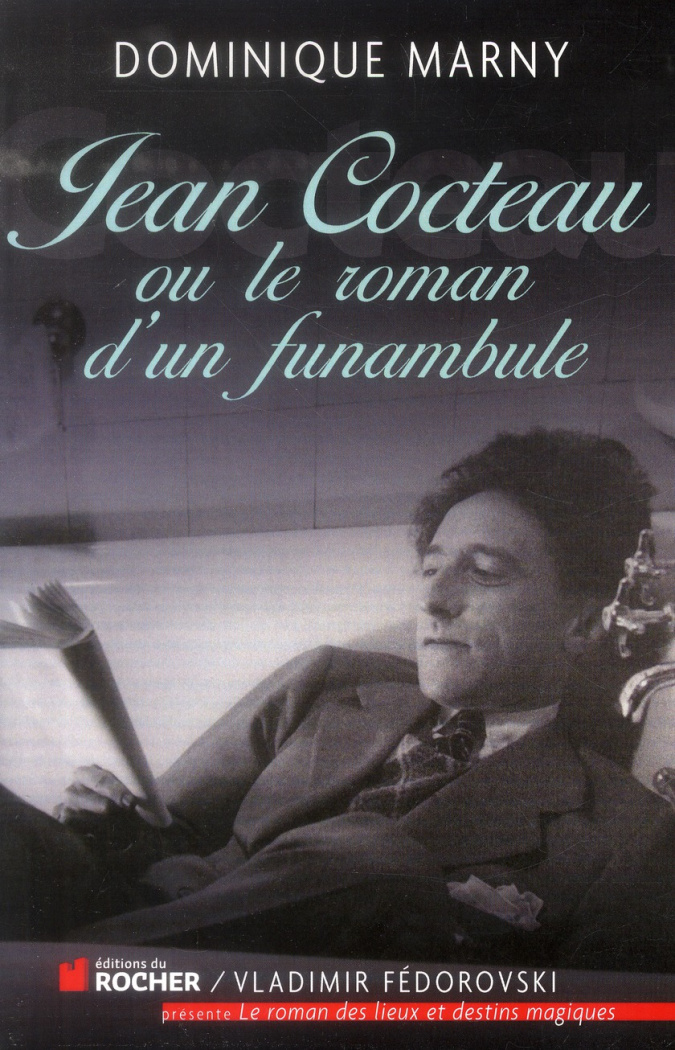 Jean Cocteau, le roman d'un funambule