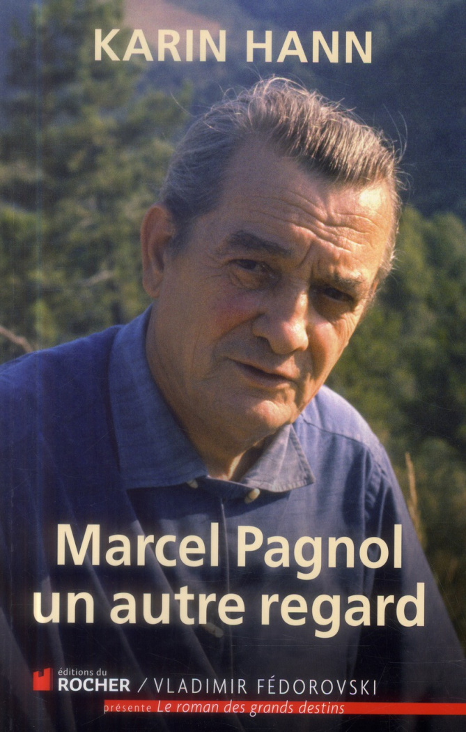 Marcel Pagnol, un autre regard
