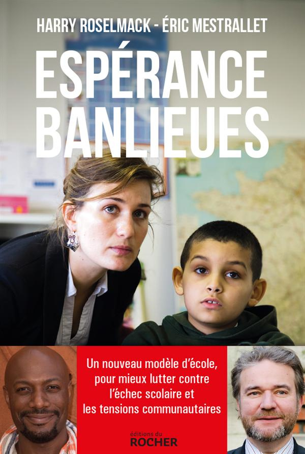 Espérance banlieues ! Un nouveau modèle d'école, pour mieux lutter contre l'échec scolaire et les te