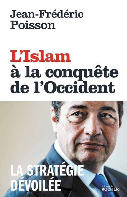 L'Islam à la conquête de l'Occident. La stratégie dévoilée