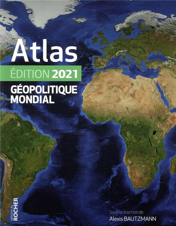 Atlas géopolitique mondial. Edition 2021