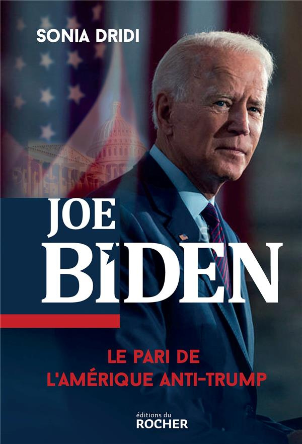 Joe Biden. Le pari de l'Amérique anti-Trump