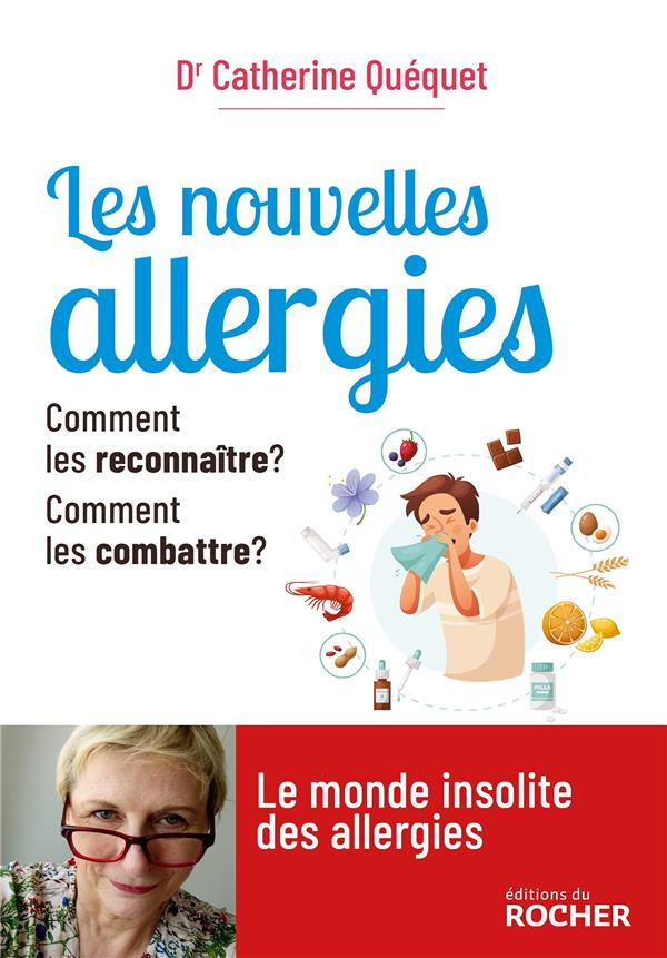 Les nouvelles allergies. Comment les reconnaître ? Comment les combattre ?