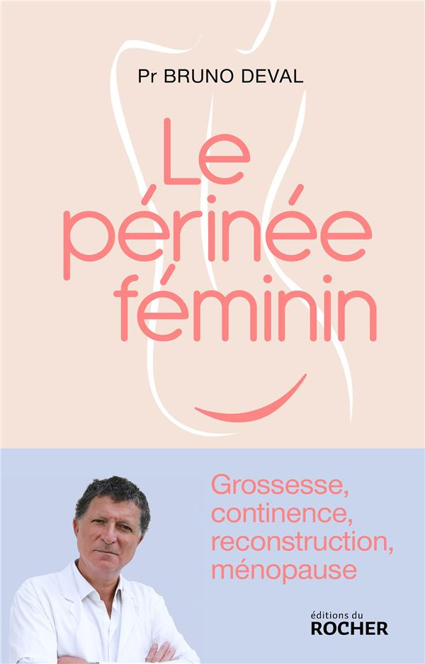 Le périnée féminin - grossesse, continence, reconstruction et ménopause