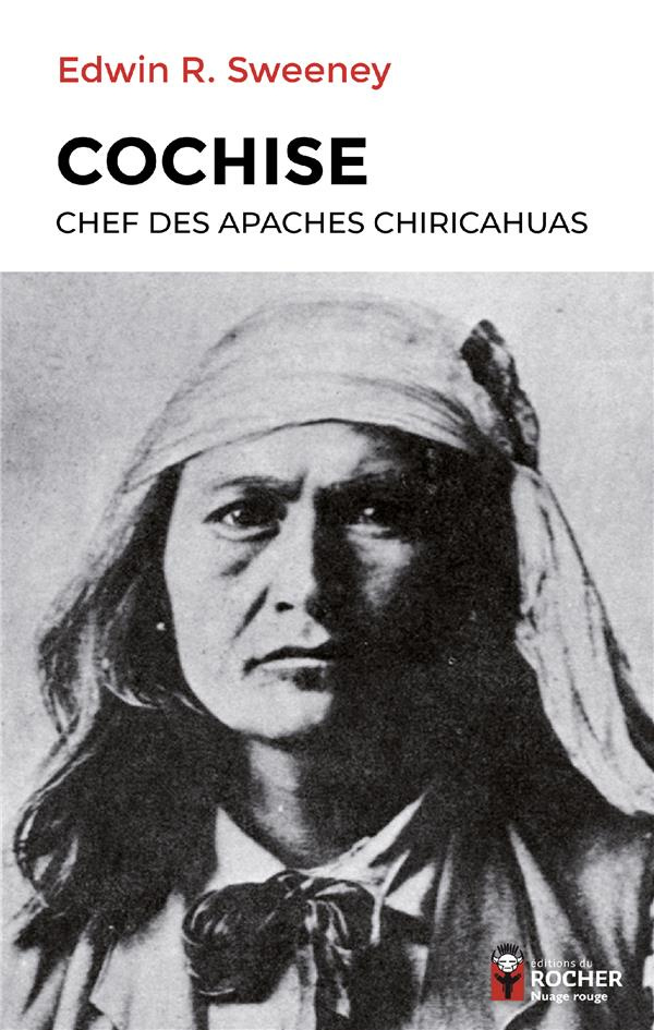 Cochise, chef des Apaches chiricahuas
