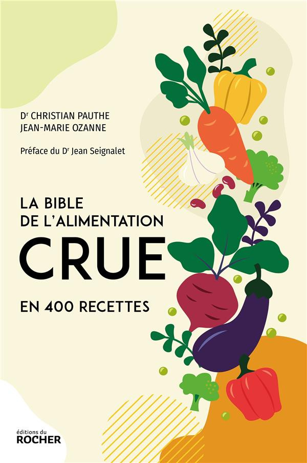 La bible de l'alimentation crue en 400 recettes