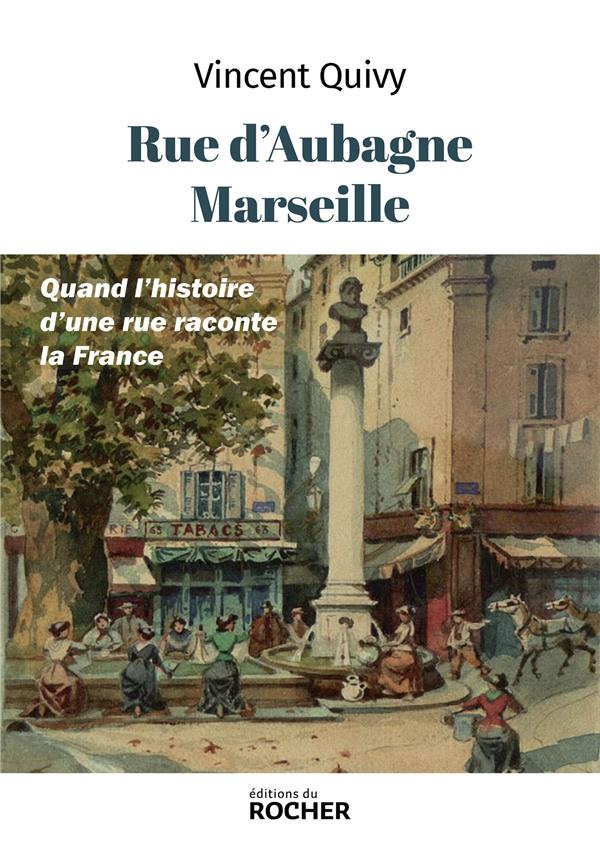 Rue d'Aubagne, Marseille. Quand l'histoire d'une rue raconte la France