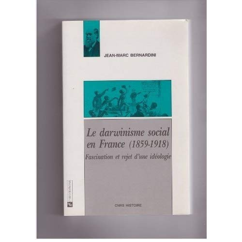 Le darwinisme social en France, 1859-1918. Fascination et rejet d'une idéologie