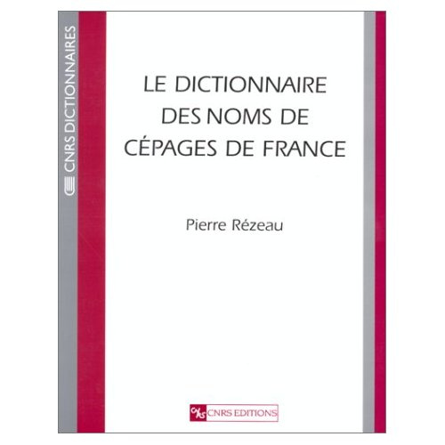 Dictionnaire des noms de cépages de France. Histoire et étymologie
