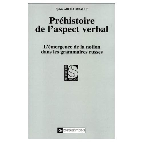 PREHISTOIRE DE L'ASPECT VERBAL. L'émergence de la notion dans les grammaires russes