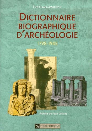 Dictionnaire biographique d'archéologie 1798-1945