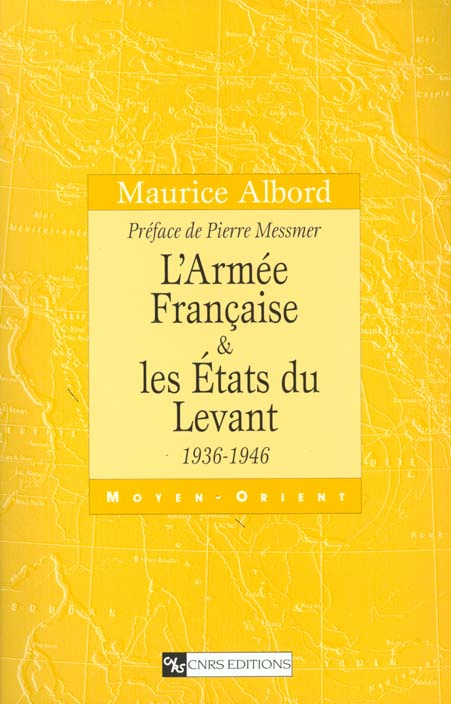 L'Armée Française & les Etats du Levant, 1936-1946