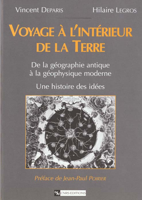 VOYAGE A L'INTERIEUR DE LA TERRE. De la géographie antique à la géophysique moderne, Une histoire de