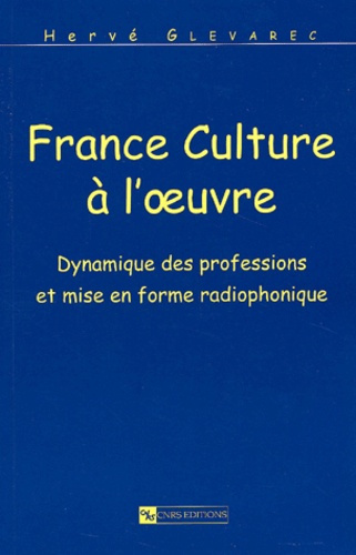 France Culture à l'oeuvre. Dynamique des professions et mise en forme radiophonique
