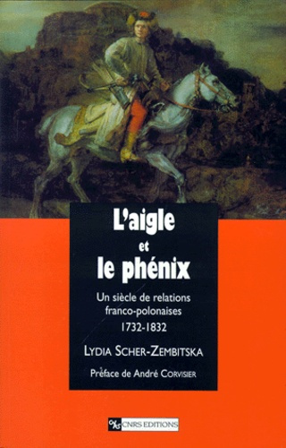 L'aigle et le phénix. Un siècle de relations franco-polonaises, 1732-1832