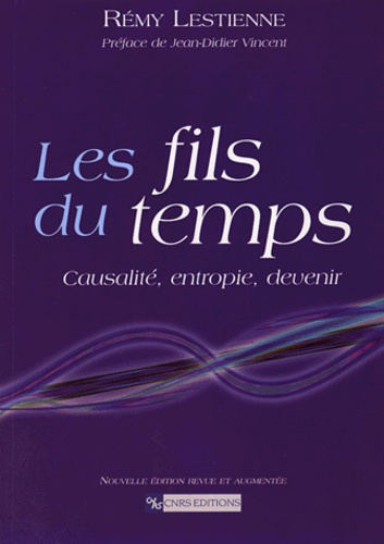 Les fils du temps. Causalité, entropie, devenir, Edition revue et augmentée