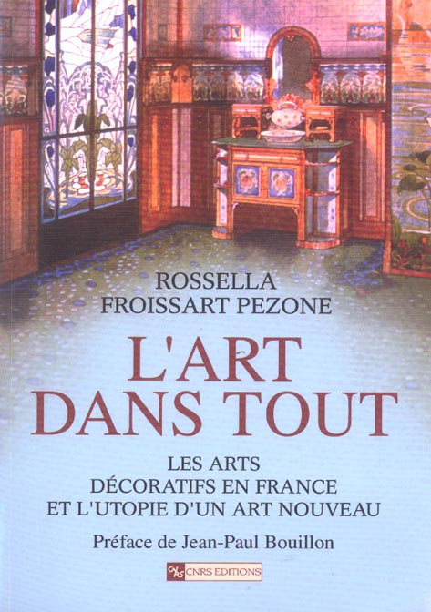L'art dans tout. Les arts décoratifs en France et l'utopie d'un Art nouveau