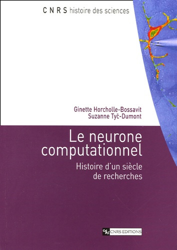 Le neurone computationnel. Histoire d'un siècle de recherches