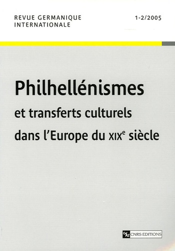 Revue germanique internationale N° 1-2/2005 : Philhellénismes et transferts culturels dans l'Europe