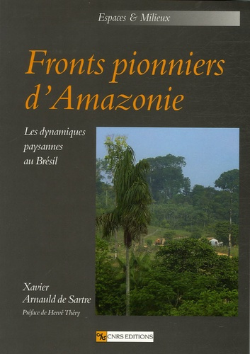 Fronts pionniers d'Amazonie. Les dynamiques paysannes au Brésil