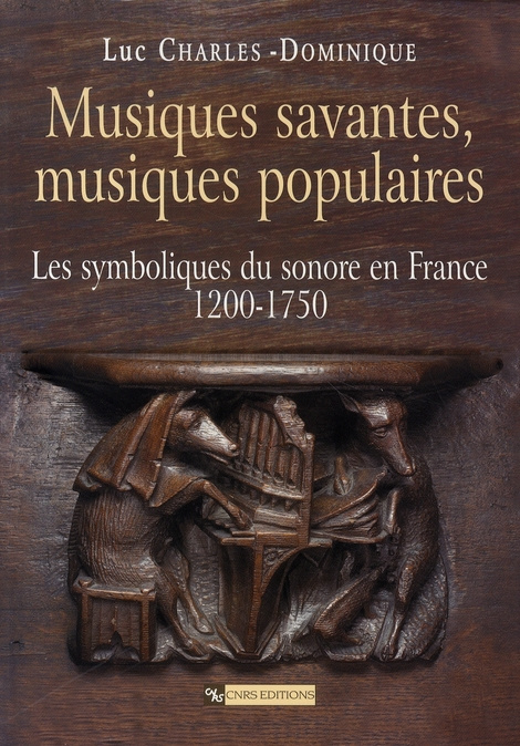 Musiques savantes, musiques populaires. Les symboliques du sonore en France 1200-1750